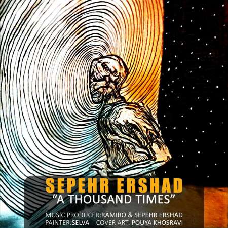 Sepehr Ershad – A Thousand Times